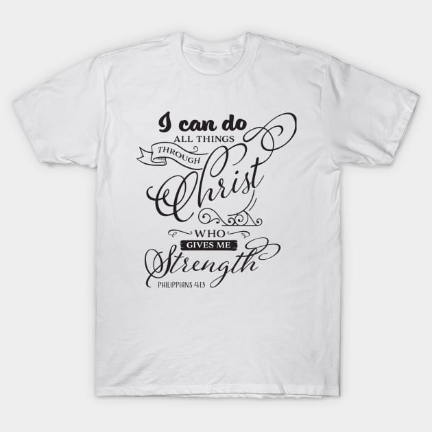 I Can Do All Things Through Christ Who Gives Me Strength, Philippians 4:13 T-Shirt by TinPis